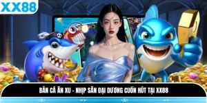 Bắn Cá Ăn Xu - Nhịp Săn Đại Dương Cuốn Hút Tại XX88