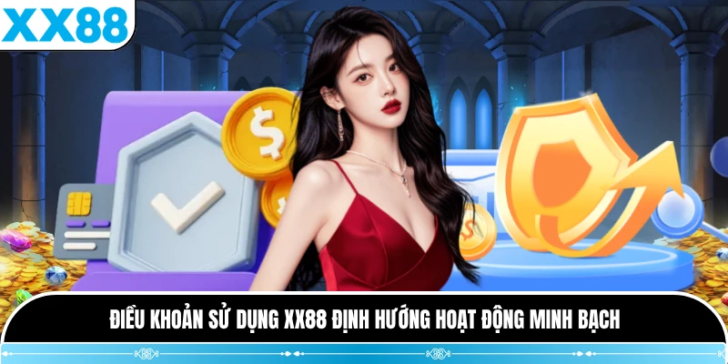 Điều khoản sử dụng XX88 định hướng hoạt động minh bạch