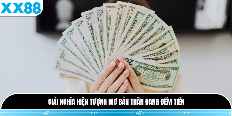 Giải nghĩa hiện tượng mơ bản thân đang đếm tiền