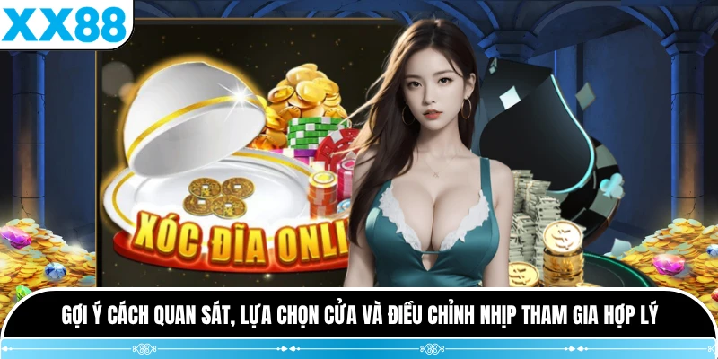 Gợi ý cách quan sát, lựa chọn cửa và điều chỉnh nhịp tham gia hợp lý