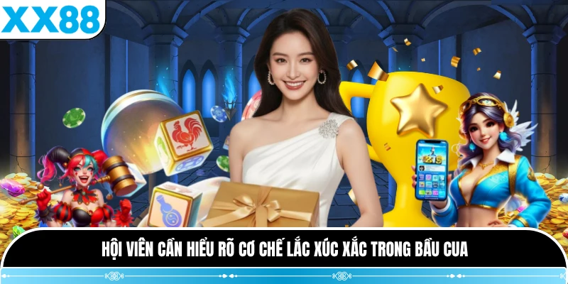Hội viên cần hiểu rõ cơ chế lắc xúc xắc trong bầu cua 