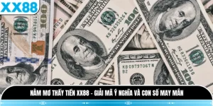 Nằm Mơ Thấy Tiền XX88 - Giải Mã Ý Nghĩa Và Con Số May Mắn