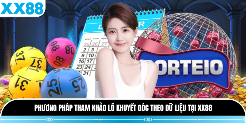 Phương pháp tham khảo lô khuyết góc theo dữ liệu tại XX88
